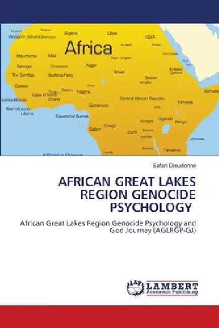 African Great Lakes Region Genocide Psychology by Safari Dieudonné