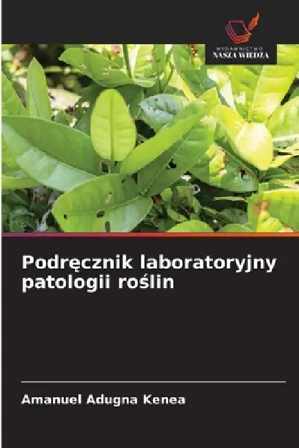 Podręcznik laboratoryjny patologii roślin by Amanuel Adugna Kenea