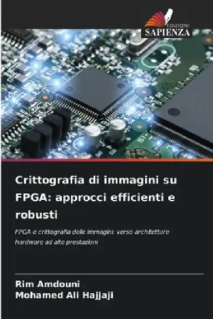 Crittografia di immagini su FPGA: approcci efficienti e robusti by Rim Amdouni, Mohamed Ali Hajjaji