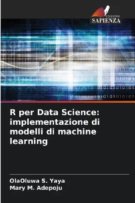 R per Data Science: implementazione di modelli di machine learning by Olaoluwa S. Yaya, Mary M. Adepoju