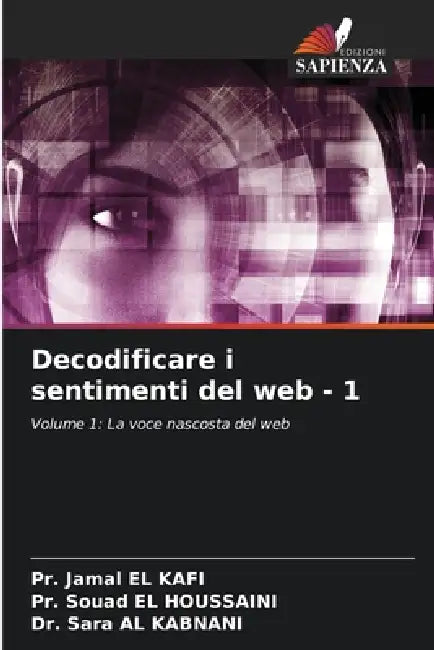 Decodificare i sentimenti del web - 1 by Pr Jamal El Kafi, Pr Souad El Houssaini, Sara Al Kabnani