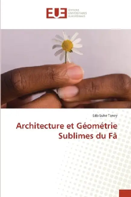 Architecture et Géométrie Sublimes du Fâ by Edo Luke Taney