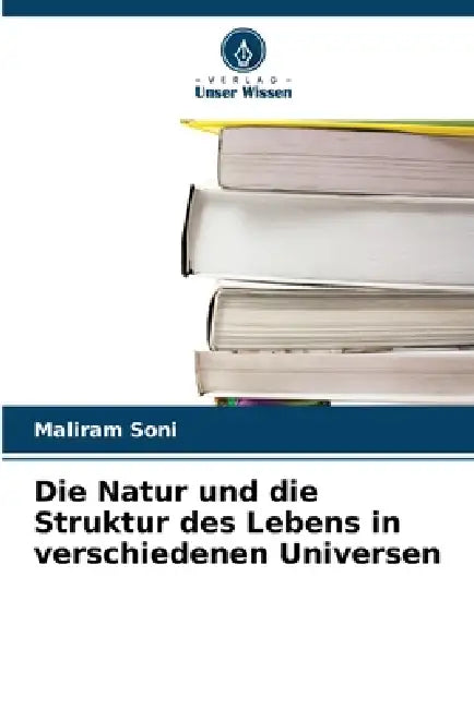 Die Natur und die Struktur des Lebens in verschiedenen Universen by Maliram Soni