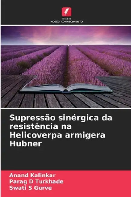 Supressão sinérgica da resistência na Helicoverpa armigera Hubner by Anand Kalinkar, Parag D. Turkhade, Swati S. Gurve
