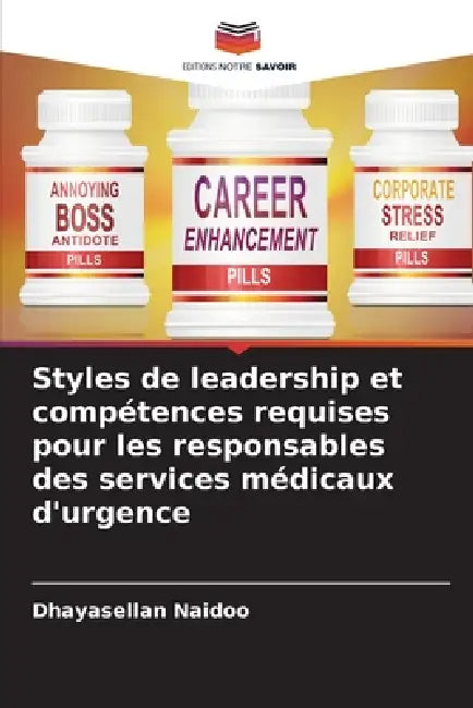 Styles de leadership et compétences requises pour les responsables des services médicaux d'urgence by Dhayasellan Naidoo