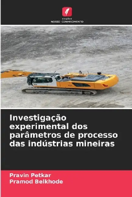 Investigação experimental dos parâmetros de processo das indústrias mineiras by Pravin Petkar, Pramod Belkhode