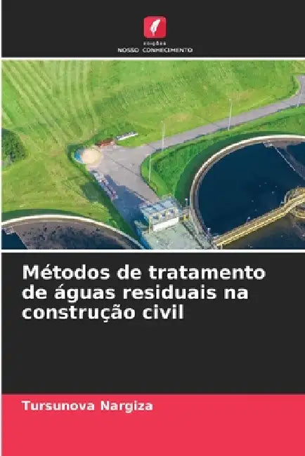 Métodos de tratamento de águas residuais na construção civil by Tursunova Nargiza