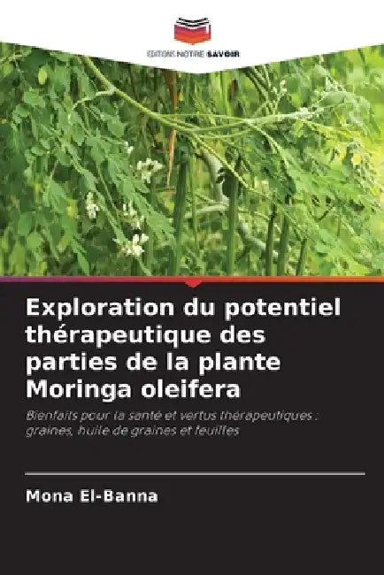 Exploration du potentiel thérapeutique des parties de la plante Moringa oleifera by Mona El-Banna