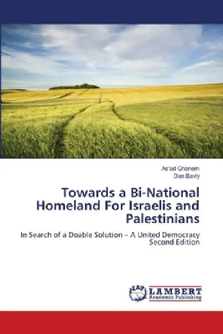 Towards a Bi-National Homeland For Israelis and Palestinians by As'ad Ghanem, Dan Bavly