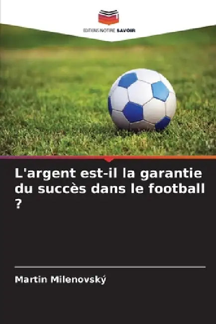 L'argent est-il la garantie du succès dans le football ? by Martin Milenovský