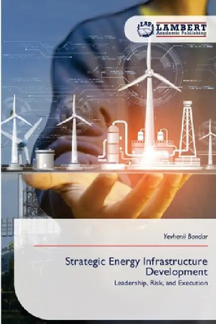 Strategic Energy Infrastructure Development by Yevhenii Bondar