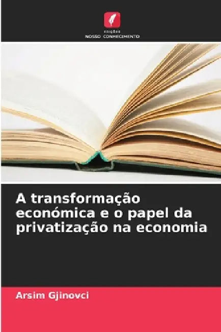 A transformação económica e o papel da privatização na economia by Arsim Gjinovci