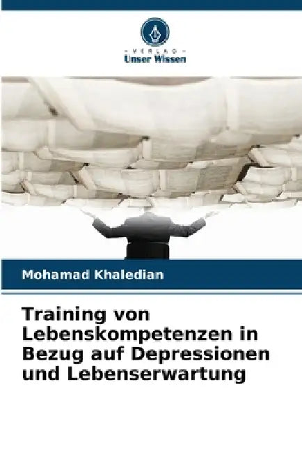 Training von Lebenskompetenzen in Bezug auf Depressionen und Lebenserwartung by Mohamad Khaledian