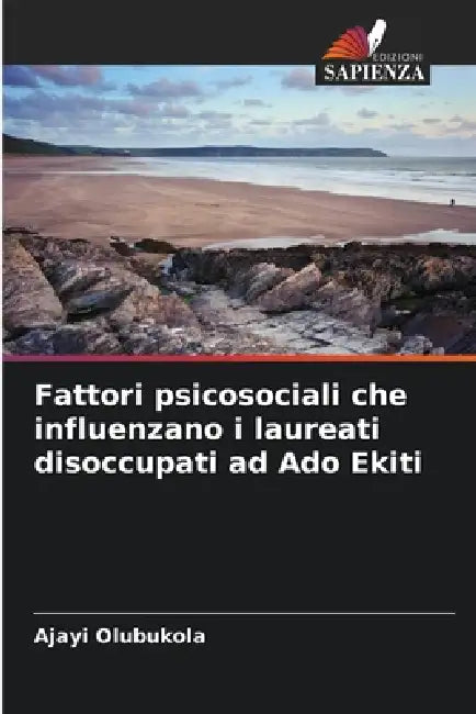 Fattori psicosociali che influenzano i laureati disoccupati ad Ado Ekiti by Ajayi Olubukola