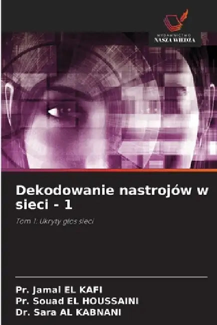 Dekodowanie nastrojów w sieci - 1 by Pr Jamal El Kafi, Pr Souad El Houssaini, Sara Al Kabnani
