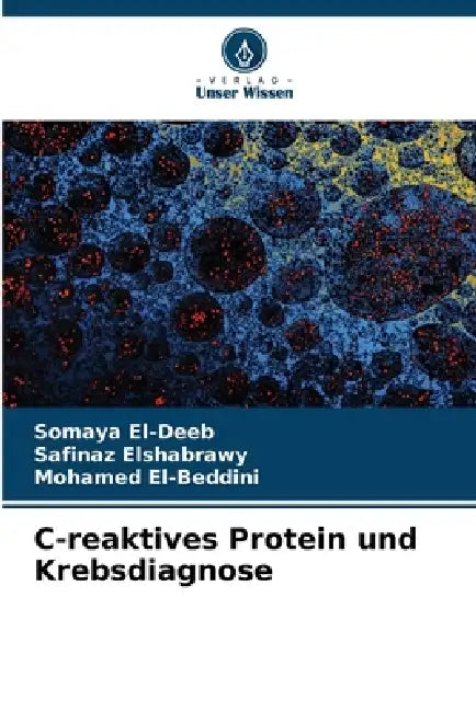 C-reaktives Protein und Krebsdiagnose by Somaya El-Deeb, Safinaz Elshabrawy, Mohamed El-Beddini