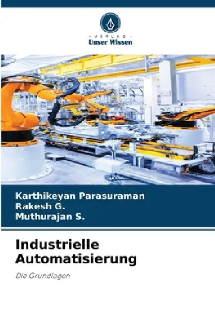 Industrielle Automatisierung by Karthikeyan Parasuraman, Rakesh G, Muthurajan S