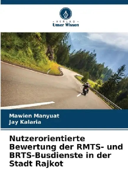 Nutzerorientierte Bewertung der RMTS- und BRTS-Busdienste in der Stadt Rajkot by Mawien Manyuat, Jay Kalaria