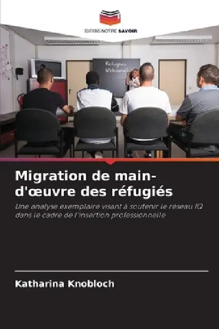 Migration de main-d'oeuvre des réfugiés by Katharina Knobloch