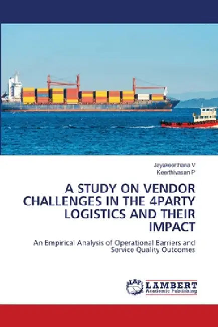 A Study on Vendor Challenges in the 4party Logistics and Their Impact by Jayakeerthana V, Keerthivasan P