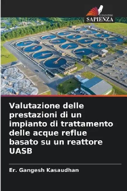 Valutazione delle prestazioni di un impianto di trattamento delle acque reflue basato su un reattore UASB by Er Gangesh Kasaudhan