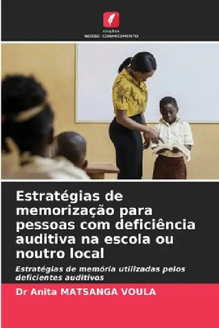 Estratégias de memorização para pessoas com deficiência auditiva na escola ou noutro local by Anita Matsanga Voula