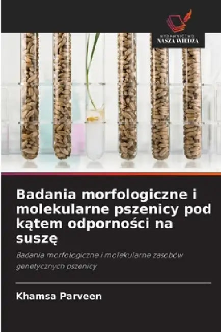 Badania morfologiczne i molekularne pszenicy pod kątem odporności na suszę by Khamsa Parveen
