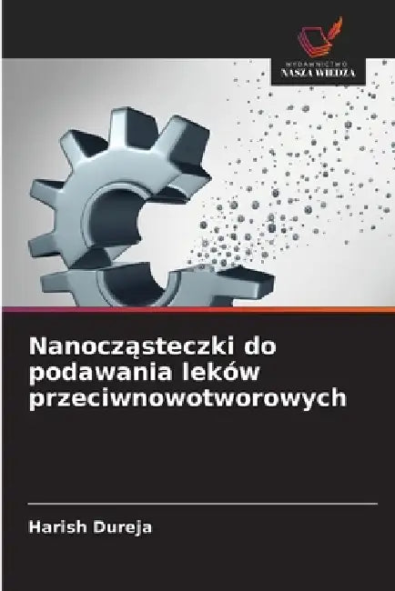 Nanocząsteczki do podawania leków przeciwnowotworowych by Harish Dureja