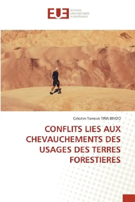 Conflits Lies Aux Chevauchements Des Usages Des Terres Forestieres by Celestin Yannick Tina Biyo'o