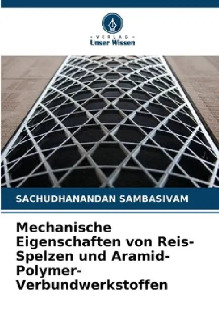 Mechanische Eigenschaften von Reis-Spelzen und Aramid-Polymer-Verbundwerkstoffen by Sachudhanandan Sambasivam