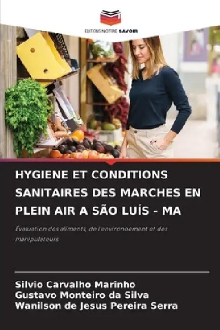 Hygiene Et Conditions Sanitaires Des Marches En Plein Air a São Luís - Ma by Silvio Carvalho Marinho, Gustavo Monteiro Da Silva, Wanilson de Jesus Pereira Serra