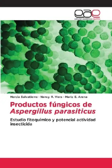 Productos fúngicos de Aspergillus parasiticus by Marcia Salvatierra, Nancy R. Vera, Mario E. Arena