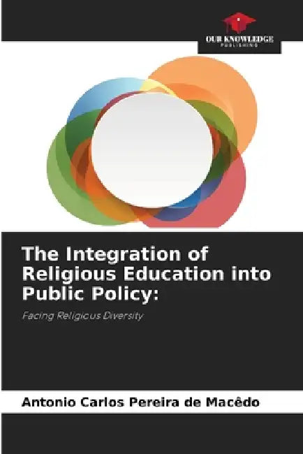 The Integration of Religious Education into Public Policy by Antonio Carlos Pereira de Macêdo