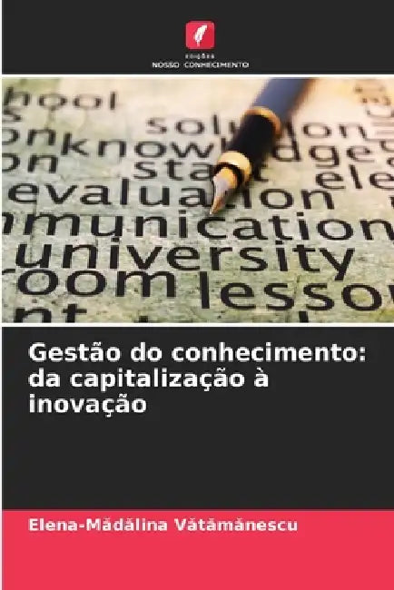 Gestão do conhecimento: da capitalização à inovação by Elena-Mă Vătămănescu