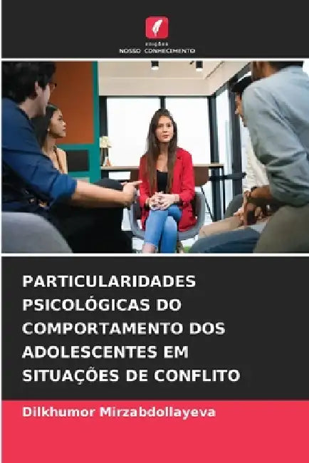 Particularidades Psicológicas Do Comportamento DOS Adolescentes Em Situações de Conflito by Dilkhumor Mirzabdollayeva