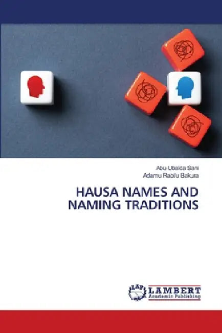 Hausa Names and Naming Traditions by Abu-Ubaida Sani, Adamu Rabi'u Bakura
