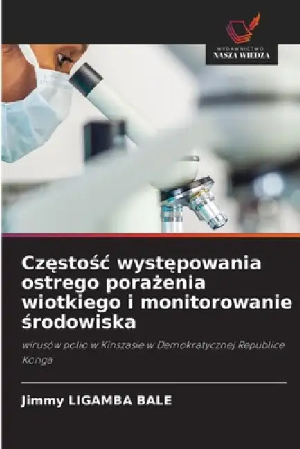 Częstośc występowania ostrego porażenia wiotkiego i monitorowanie środowiska by Jimmy Ligamba Bale