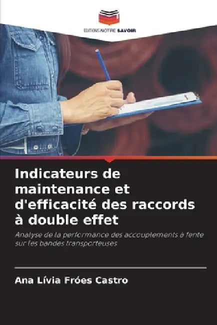 Indicateurs de maintenance et d'efficacité des raccords à double effet by Ana Lívia Fróes Castro