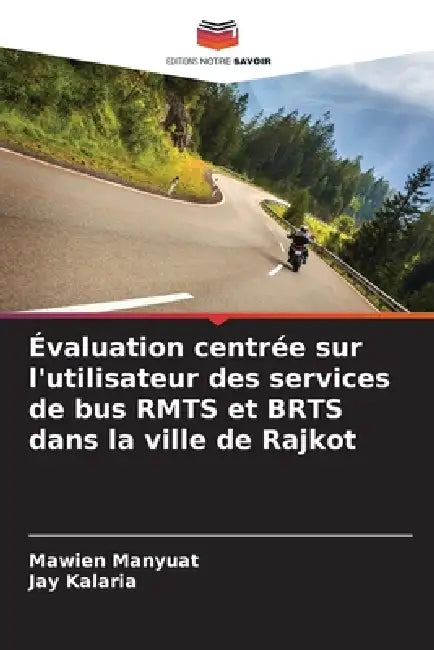 Évaluation centrée sur l'utilisateur des services de bus RMTS et BRTS dans la ville de Rajkot by Mawien Manyuat, Jay Kalaria