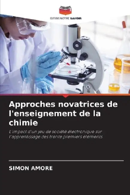Approches novatrices de l'enseignement de la chimie by Simon Amore