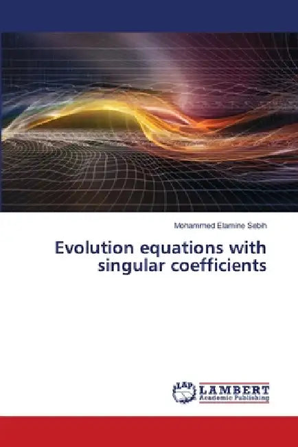 Evolution equations with singular coefficients by Mohammed Elamine Sebih