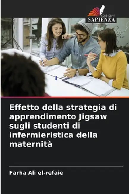 Effetto della strategia di apprendimento Jigsaw sugli studenti di infermieristica della maternità by Farha Ali El-Refaie
