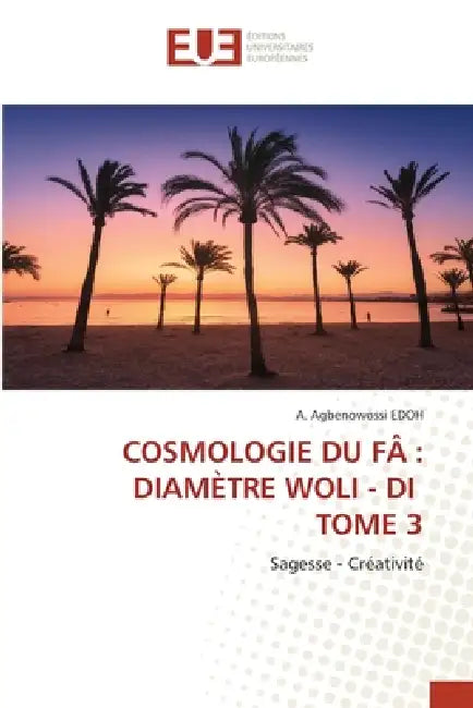 Cosmologie Du Fâ: Diamètre Woli - Di Tome 3 by A. Agbenowossi Edoh