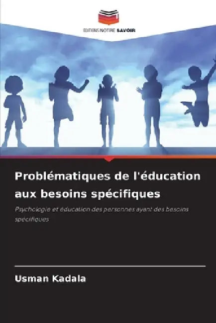Problématiques de l'éducation aux besoins spécifiques by Usman Kadala