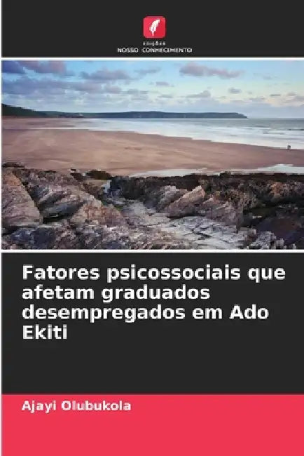 Fatores psicossociais que afetam graduados desempregados em Ado Ekiti by Ajayi Olubukola
