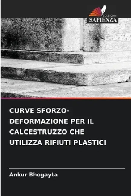Curve Sforzo-Deformazione Per Il Calcestruzzo Che Utilizza Rifiuti Plastici by Ankur Bhogayta