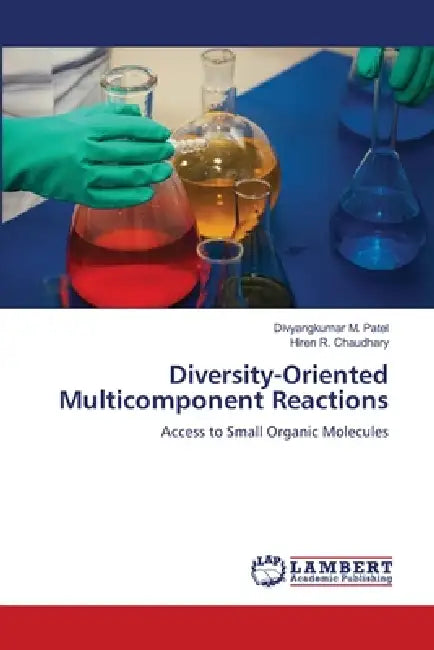 Diversity-Oriented Multicomponent Reactions by Divyangkumar M. Patel, Hiren R. Chaudhary