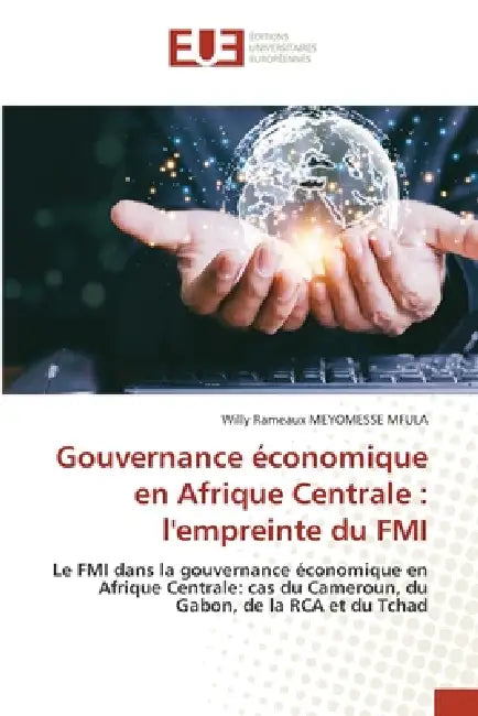 Gouvernance économique en Afrique Centrale: l'empreinte du FMI by Willy Rameaux Meyomesse Mfula