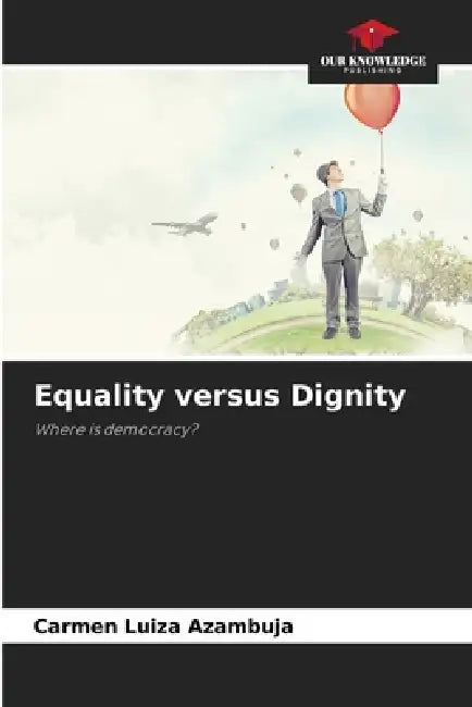 Equality versus Dignity by Carmen Luiza Azambuja