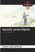 Equality versus Dignity by Carmen Luiza Azambuja